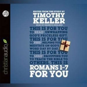 Romans 1 - 7 for You, Timothy Keller