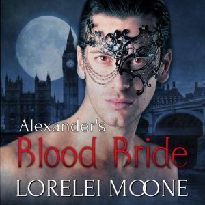 Alexander's Blood Bride: A Steamy BBW Vampire Romance, Lorelei Moone