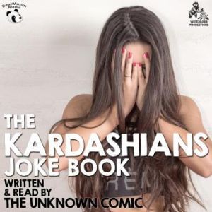 The Kardashians Joke Book by The Unknown Comic, AKA Murray Langston, The Unknown Comic