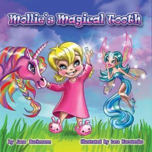 Mollie's Magical Tooth: A Tooth Fairy Magic Land Adventure, Jana Buchmann