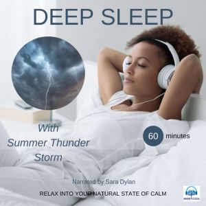 Deep sleep meditation with Summer thunder storm 60 minutes: RELAX INTO YOUR NATURAL STATE OF CALM, Sara Dylan