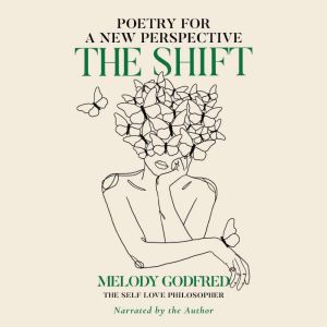 The Shift: Poetry for a New Perspective, Melody Godfred