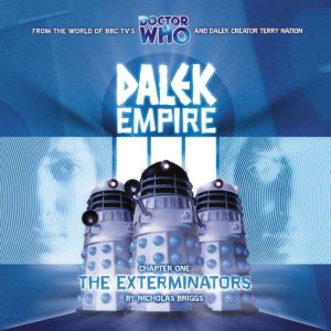 Dalek Empire 3: The Exterminators: Chapter One, Nicholas Briggs