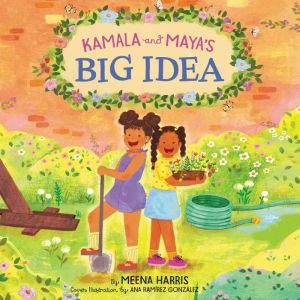 Kamala and Mayas Big Idea, Meena Harris