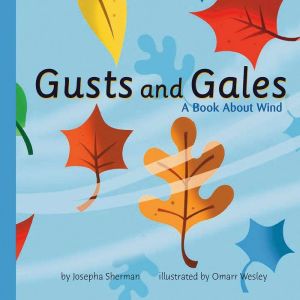 Gusts and Gales: A Book About Wind, Josepha Sherman