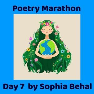 Poetry Marathon: Day 1 - Day 7  Pandemic Poetrey, Sophia Behal