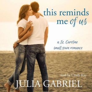 This Reminds Me of Us: A St. Caroline small town romance, Julia Gabriel