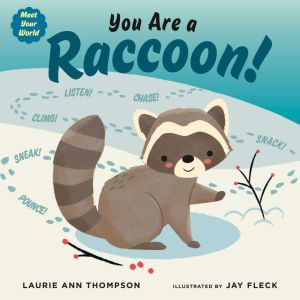 You Are a Raccoon!, Laurie Ann Thompson