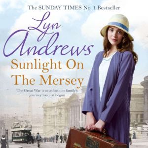 Sunlight on the Mersey: An utterly unforgettable saga of life after war, Lyn Andrews