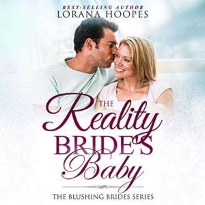 The Reality Bride's Baby: A Christian Contemporary Romance Short Story, Lorana Hoopes