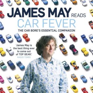 Car Fever: The car bore's essential companion, James May