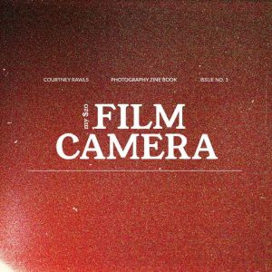 My $20 Film Camera: Photography Zine Book: Beginners Guide to Film Photography, Courtney Rawls