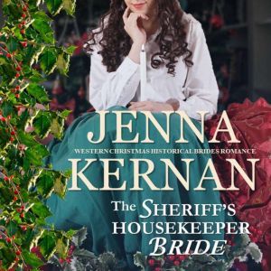 The Sheriff's Housekeeper Bride: Western Christmas Historical Brides Romance, Jenna Kernan