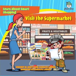 Visit the Supermarket: Learn About Smart Shopping, Vincent W. Goett