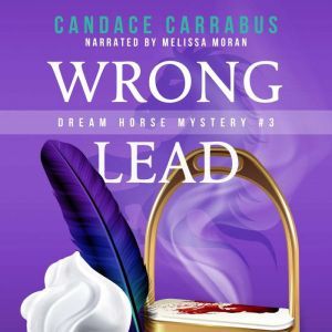 Wrong Lead: Dream Horse Mystery #3, Candace Carrabus