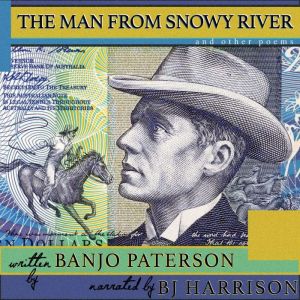 The Man from Snowy River and Other Poems: Classic Tales Edition, Banjo Paterson