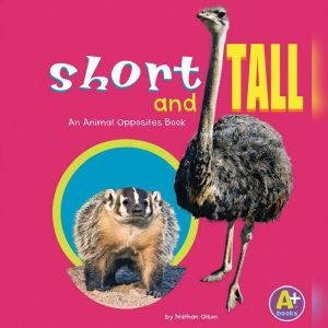 Short and Tall: An Animal Opposites Book, Nathan Olson