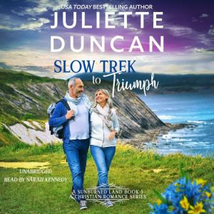 Slow Trek to Triumph: A Mature-Age Christian Romance, Juliette Duncan