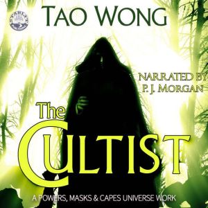 The Cultist: A Powers, Masks and Capes Universe Novelette, Tao Wong