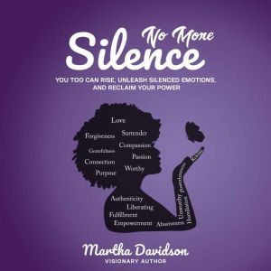 No More Silence: You Too Can Rise, Unleash Silenced Emotions, and Reclaim Your Power, Martha Davidson