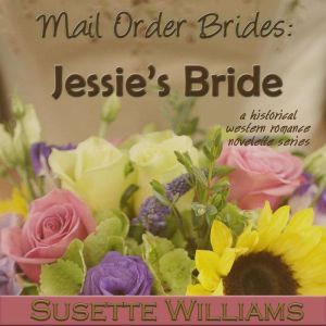 Mail Order Brides: Jessies Bride, Susette Williams