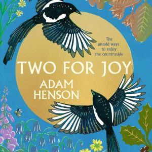 Two for Joy: The untold ways to enjoy the countryside, Adam Henson