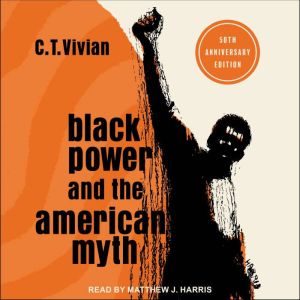 Black Power and the American Myth: 50th Anniversary Edition, C.T. Vivian