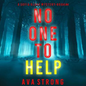 No One to Help (A Sofia Blake FBI Suspense ThrillerBook Four): Digitally narrated using a synthesized voice, Ava Strong