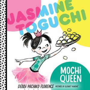 Jasmine Toguchi, Mochi Queen: #1, Debbi Michiko Florence