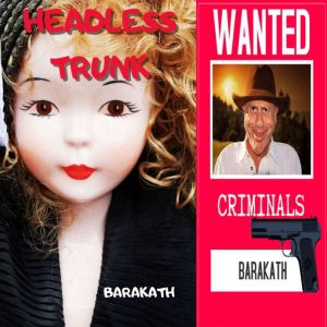Headless trunk Wanted criminals, BARAKATH