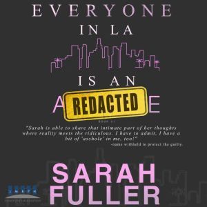 Everyone In LA Is An Asshole: Book 1, Sarah Fuller