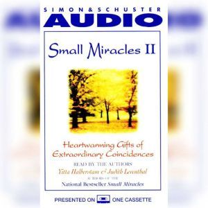 Small Miracles II: Heartwarming Gifts of Extraordinary Coincidence, Yitta Halberstam