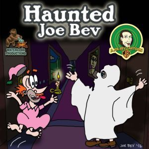 Haunted Joe Bev: A Joe Bev Cartoon, Volume 7, Joe Bevilacqua; Daws Butler; Pedro Pablo Sacristn