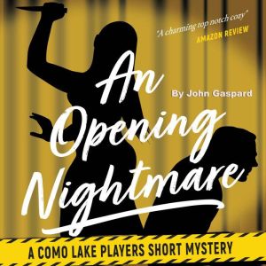An Opening Nightmare: A Como Lake Players Short Mystery, John Gaspard