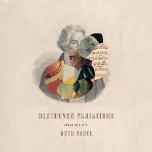 Beethoven Variations: Poems on a Life, Ruth Padel