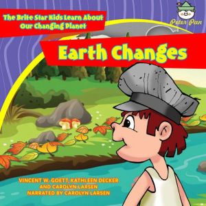 Earth Changes: The Brite Star Kids Learn About Our Changing Planet, Vincent W. Goett