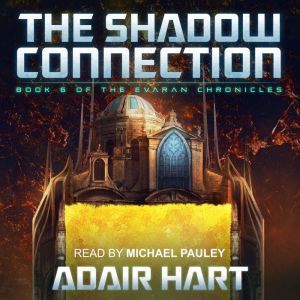 The Shadow Connection: Book 6 of The Evaran Chronicles, Adair Hart