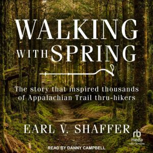Walking with Spring, Earl V. Shaffer
