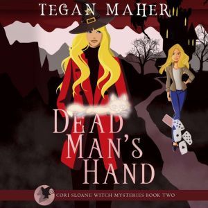 Dead Man's Hand: A Cori Sloane Witch Mystery, Tegan Maher