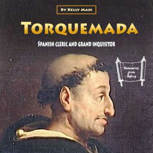 Torquemada: Spanish Cleric and Grand Inquisitor, Kelly Mass