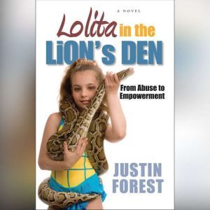 Lolita in the Lion's Den: From Abuse to Empowerment, Justin Forest