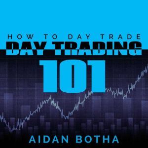 Day Trading 101: How To Day Trade, Aidan Botha