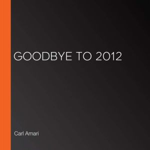 Goodbye to 2012, Carl Amari