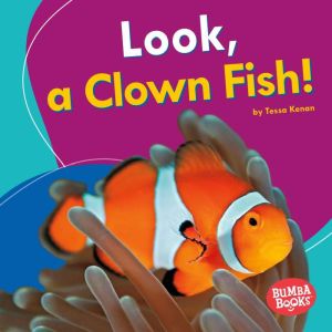 Look, a Clown Fish!, Tessa Kenan