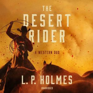 The Desert Rider: A Western Duo, L. P. Holmes