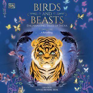 Birds & Beasts: Enchanting Tales of India - A Retelling, DK