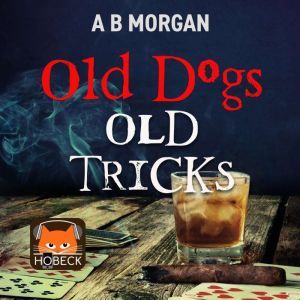 Old Dogs Old Tricks: A Quirk Files Novella, A B Morgan