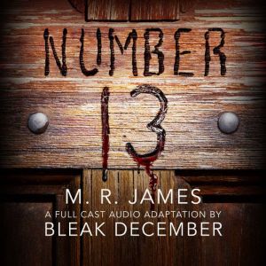 Number 13: A Full-Cast Audio Drama, M. R. James