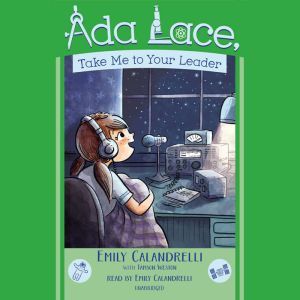 Ada Lace, Take Me To Your Leader, Emily Calandrelli
