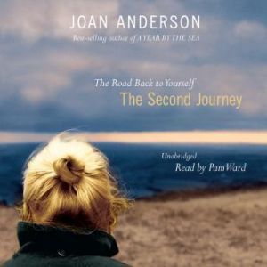 The Second Journey: The Road Back to Yourself, Joan Anderson